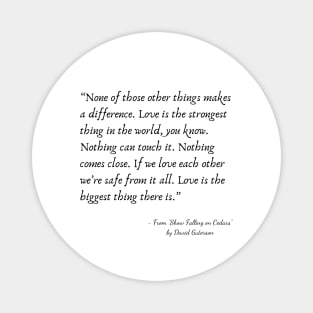 A Quote about Love from "Show Falling on Cedars"” by David Guterson Magnet